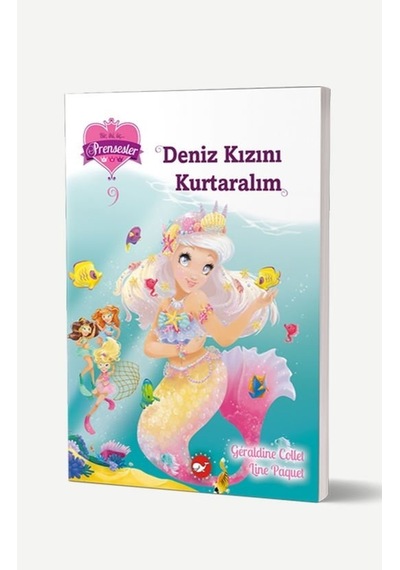 Deniz Kızını Kurtaralım - Bir iki üç Prensesler 9 - Geraldine Collet - Beyaz Balina Yayınları