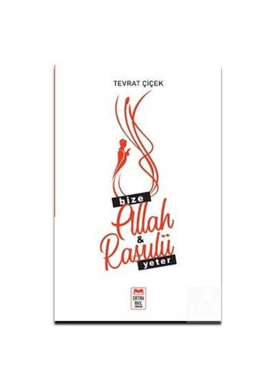 Bize Allah ve Rasulü Yeter - Tevrat Çiçek - Ortak Akıl Yayınları