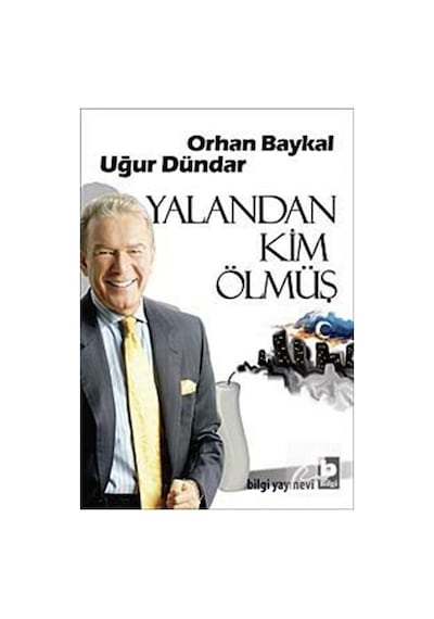 Yalandan Kim Ölmüş - Uğur Dündar -  Orhan Baykal - Bilgi Yayınevi