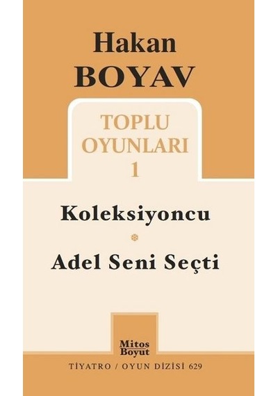 Hakan Boyav Toplu Oyunlar 1-Koleksiyoncu-Adel Seni Seçti - Hakan Boyav - Mitos Boyut Yayınları
