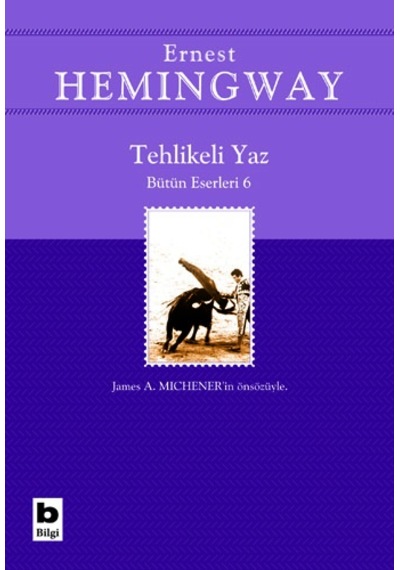 Tehlikeli Yaz - Bütün Eserleri 4 - Ernest Hemingway - Bilgi Yayınevi