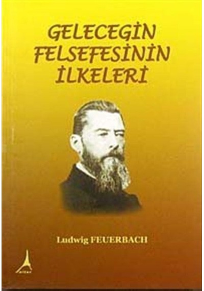 Geleceğin Felsefesinin İlkeleri - Ludwig Feuerbach - Alter Yayınları
