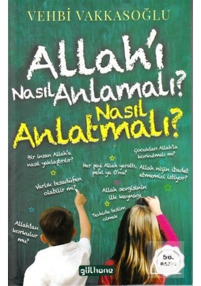 Allah'ı Nasıl Anlamalı? Nasıl Anlatmalı? - Vehbi Vakkasoğlu - Gülhane