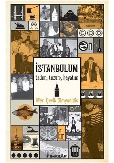 İstanbul'um Tadım Tuzum Hayatım - Meri Çevik Simyonidis - İnkılap Kitabevi