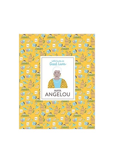 Maya Angelou: Little Guides To Great Lives