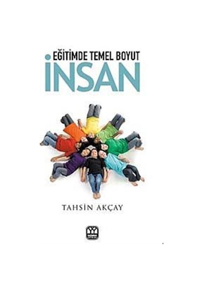 Eğitimde Temel Boyut İnsan / Tahsin Akçay