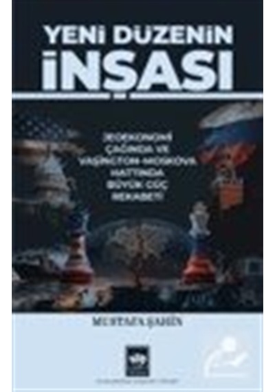 Yeni Düzenin İnşası & Jeoekonomi Çağında Vaşington-moskova Hat...