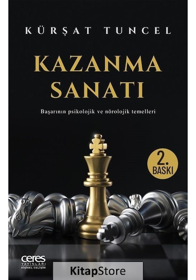 Kazanma Sanatı-Başarının Psikolojik ve Nörolojik Temelleri - Kürşat Tuncel - Ceres Yayınları