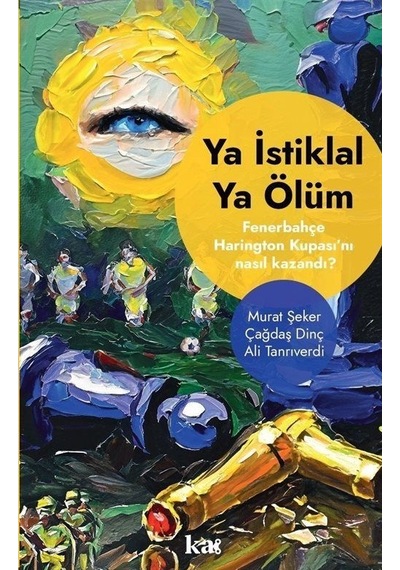 Ya İstiklal Ya Ölüm - Fenerbahçe Harrington Kupasını Nasıl Kazandı? - Ali Tanrıverdi - Kurmaca Akademi
