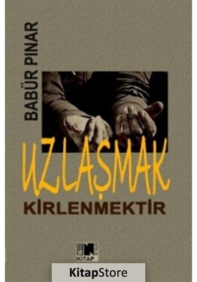 Uzlaşmak Kirlenmektir - Babür Pınar - Nitelik Kitap