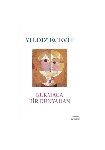 Kurmaca Bir Dünyadan - Yıldız Ecevit - Everest Yayınları