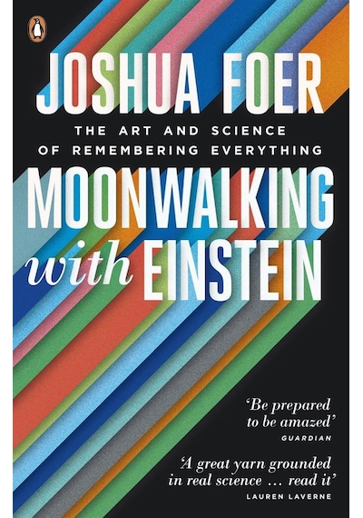 Moonwalking with Einstein:The Art and Science of Remembering Everything - Joshua Foer - Penguin Books