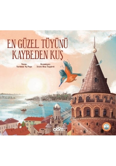 En Güzel Tüyünü Kaybeden Kuş - Yurdanur Ay Paşa - Abm Yayınevi