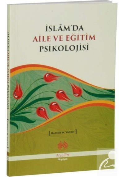 İslam'da Aile ve Eğitim Psikolojisi / Hadime M. Yacan 9786054709557
