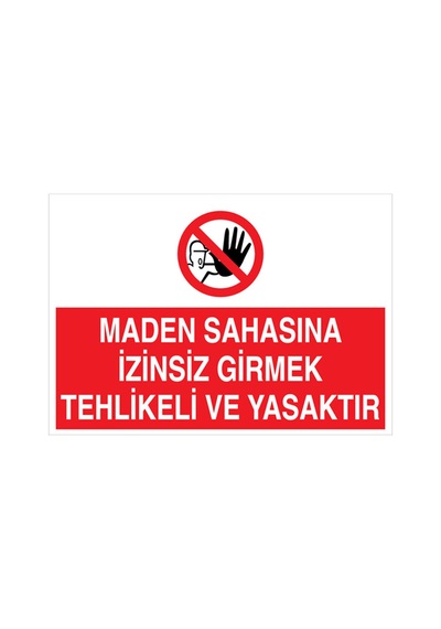 Maden Sahasına İzinsiz Girmek Tehlikeli Ve Yasaktır Uyarı Tabelası - 50x70 Foreks - Yas20