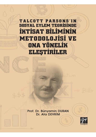 Gazi Kitabevi - Talcott Parsons'ın Sosyal Eylem Teorisinde İktisat Biliminin Metodolojisi ve Ona Yönelik Eleştiriler