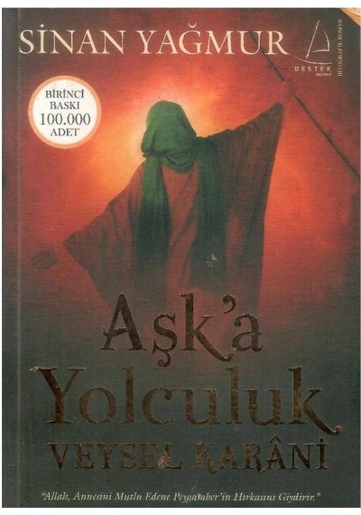 Aşk A Yolculuk - Veysel Karani Allah, Annesini Mutlu Edene Peygamber'in Hırkasını Giydirir - Sinan Yağmur 1.baskı