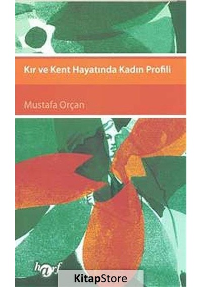 Kır ve Kent Hayatında Kadın Profili / Mustafa Orçan