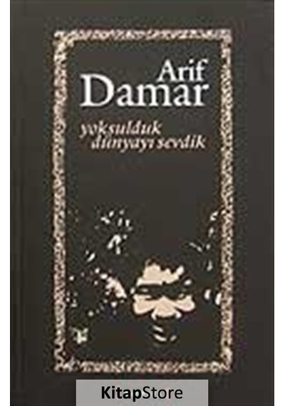 Yoksulduk Dünyayı Sevdik / Arif Damar