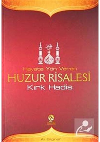 Hayata Yön Veren Huzur Risalesi - Kırk Hadis / Ali Bilginer 9789944790772