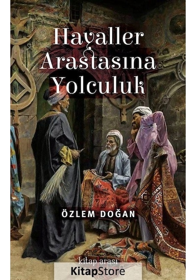 Hayaller Arastasına Yolculuk - Özlem Doğan - Kitap Arası