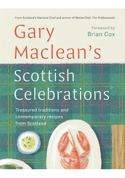 Scottish Celebrations: Treasured Traditions And Contemporary Recipes From Scotland