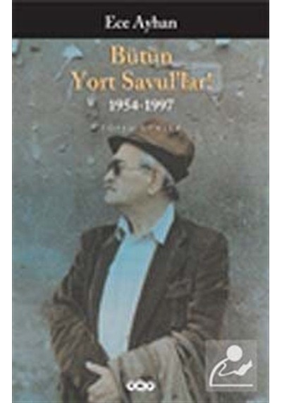Bütün Yort Savul'lar! Bütün Şiirleri / Ece Ayhan