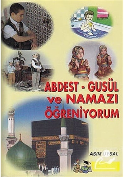 Abdest  - Gusül ve Namazı Öğreniyorum  - Asım Uysal  - Uysal Yayınevi