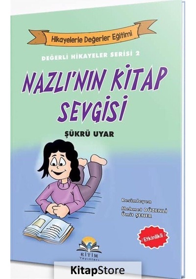 Nazlı'nın Sevgisi-Değerli Hikayeler Serisi 2 - Şükrü Uyar - Ritim Plus Yayınları