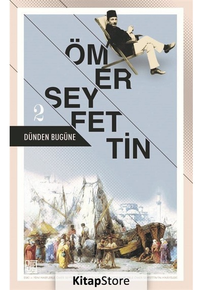 Dünden Bugüne - Ömer Seyfettin 2 - Ömer Seyfettin - Palet Yayınları
