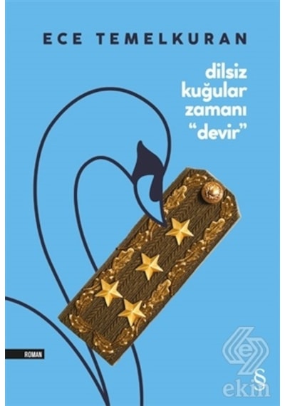 Dilsiz Kuğular Zamanı Devir - Ece Temelkuran - Everest Yayınları
