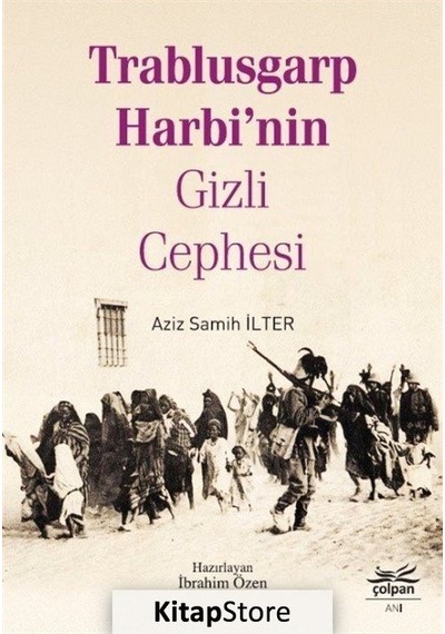 Trablusgarp Harbi Nin Gizli Cephesi - Aziz Samih Ilter