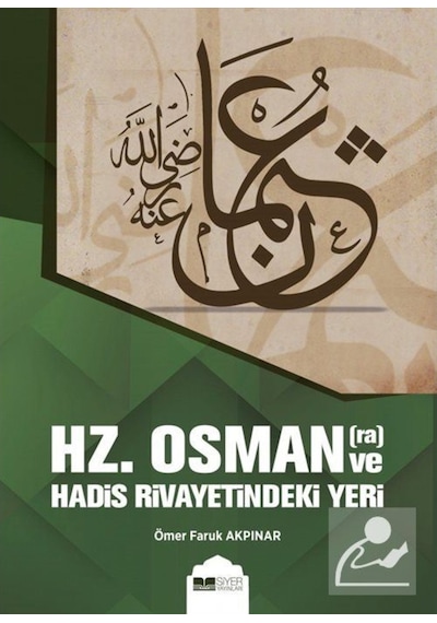 Hz.Osman (r.a) ve Hadis Rivayetindeki Yeri / Ömer Faruk Akpınar 9786257274067