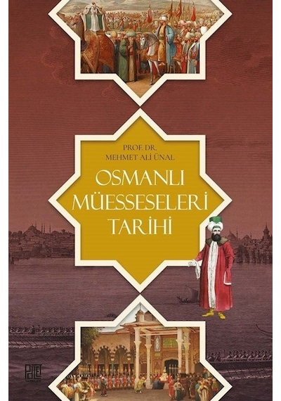Osmanlı Müesseseleri Tarihi - Mehmet Ali Ünal - Palet Yayınları