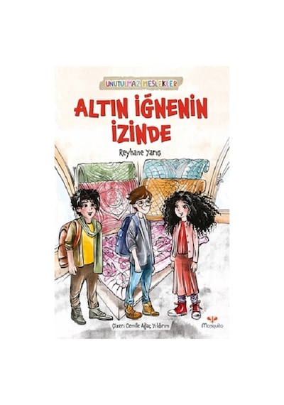 Altın İğnenin İzinde - Unutulmaz Meslekler - Reyhane Yarış - Mosquito Yayınları