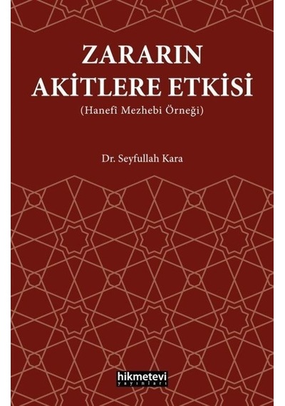 Zararın Akitlere Etkisi (Hanefi Mezhebi Örneği) - Seyfullah Kara - Hikmetevi Yayınları