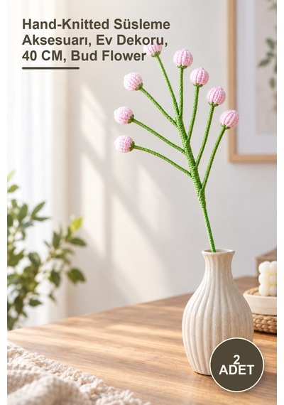 2 Adet El Örgüsü Dekoratif Tomurcuk Çiçeği Hand-knitted Süsleme Aksesuarı, Ev Dekoru, 40 Cm, Bud Flower
