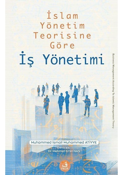 İslam Yönetim Teorisine Göre İş Yönetimi / Muhammed İsmail Muh...