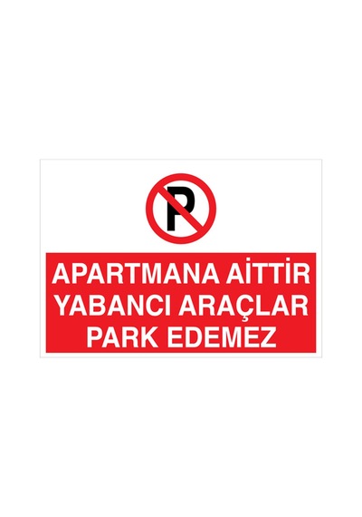 Apartmana Aittir Yabancı Araçlar Park Edemez Uyarı Tabelası - 35x50 Foreks - Py14