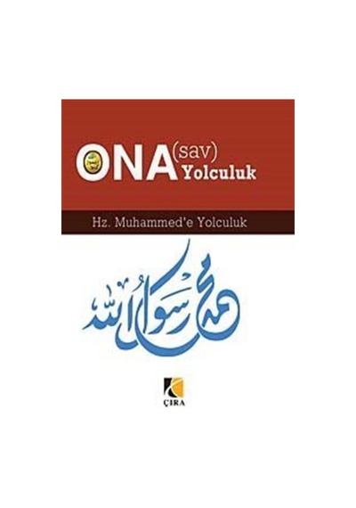 Hz. Muhammed'e Yolculuk - Ona (s.a.v) Yolculuk- Çıra Yayınları