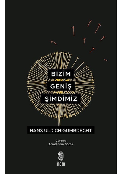 Bizim Geniş Şimdimiz / Hans Ulrich Gumbrecht