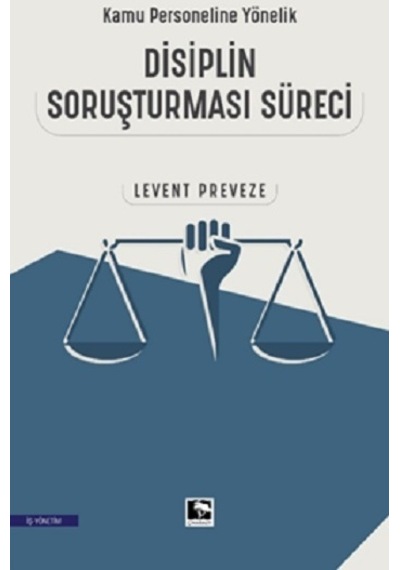 Disiplin Soruşturması Süreci - Kamu Personeline Yönelik - Levent Preveze - Çınaraltı Yayınları