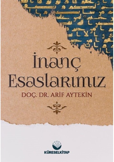 İnanç Esaslarımız - Arif Aytekin - Küresel Akademi