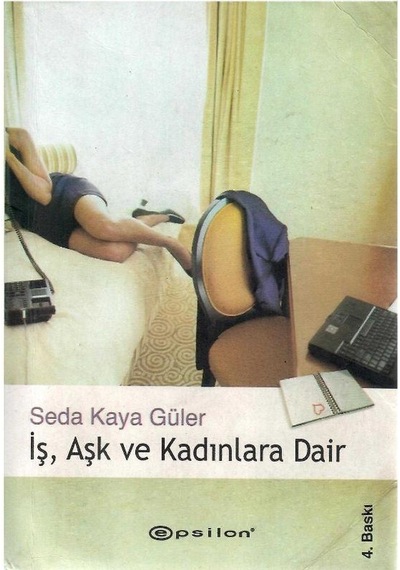 İş, Aşk Ve Kadınlara Dair - Seda Kaya Güler