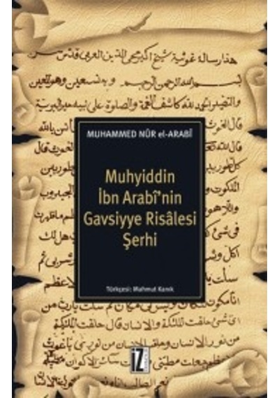 Muhyiddin İbn Arabinin Gavsiyye Risalesi Şerhi - Nûr El-Arabî - İz Yayıncılık
