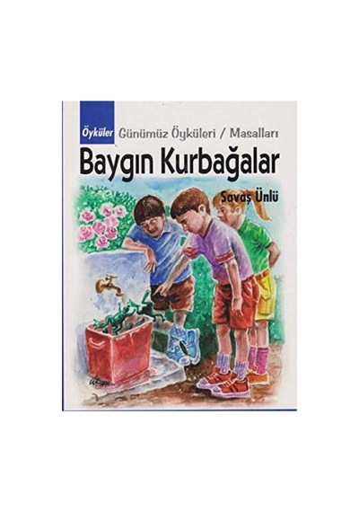 Baygın Kurbağalar Günümüz Öyküleri Masalları - Savaş Ünlü İlk Baskı 2012