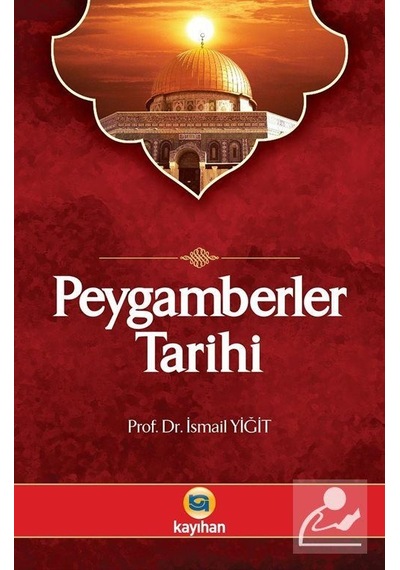 Peygamberler Tarihi - İsmail Yiğit - Kayıhan Yayınları