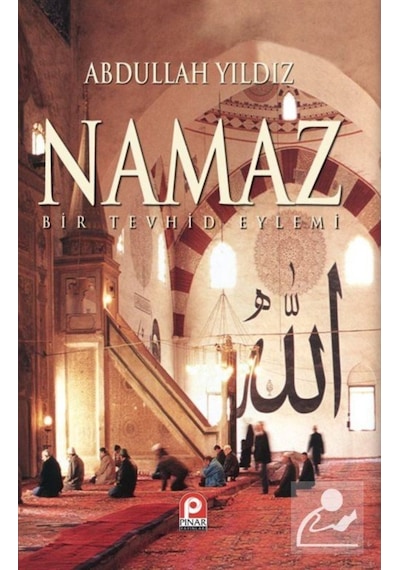 Namaz / Bir Tevhid Eylemi / Abdullah Yıldız 9789753520133