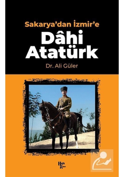 Sakarya'dan İzmir'e Dahi Atatürk- Halk Kitabevi