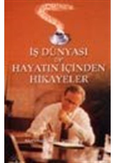 İş Dünyası ve Hayatın İçinden Hikayeler / Mehmet Öner